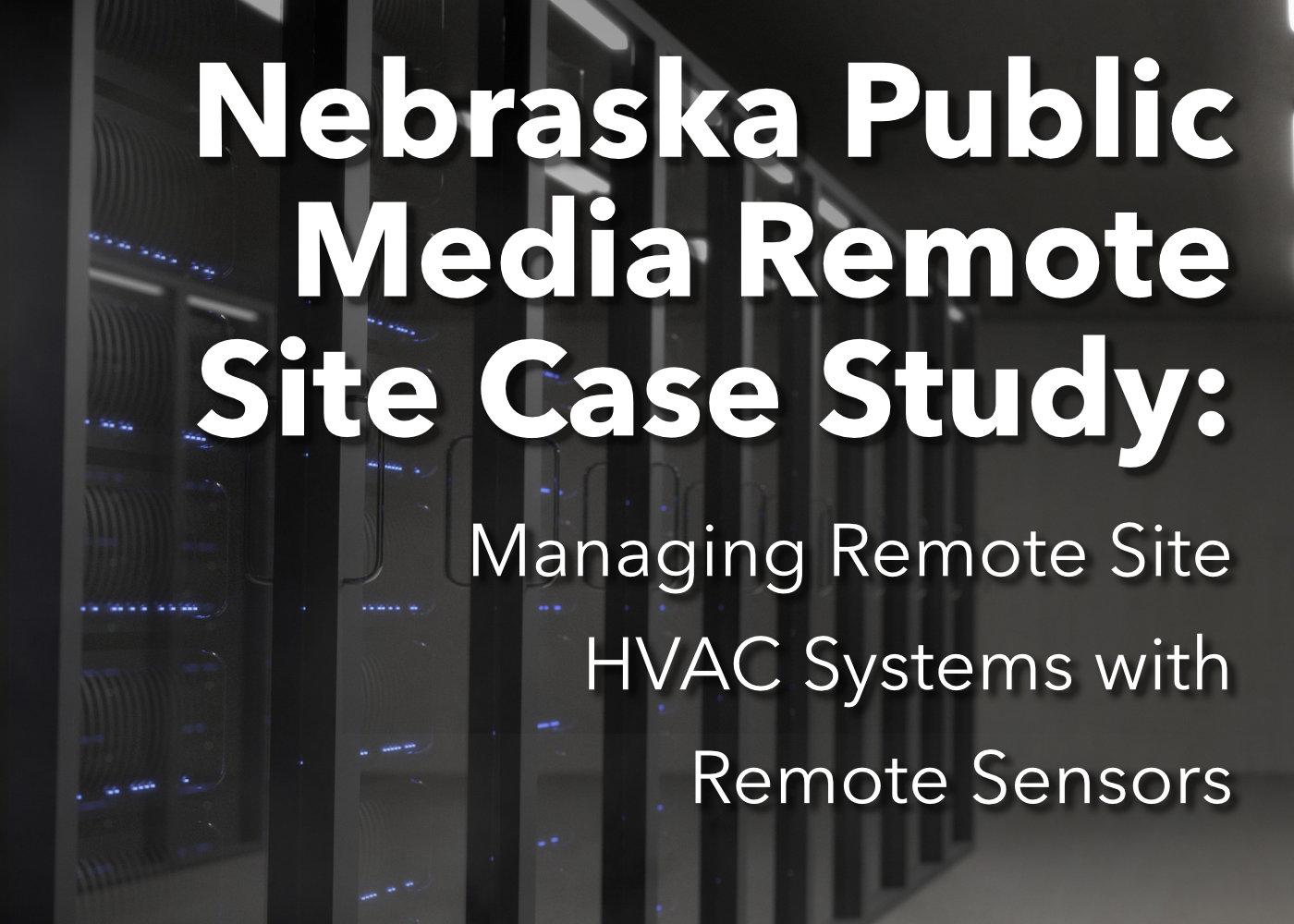 Nebraska Public Media Remote Site Case Study