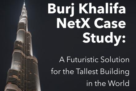 Burj Khalifa NetX Case Study